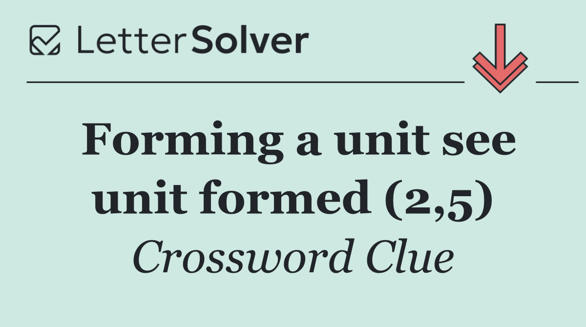 Forming a unit see unit formed (2,5)