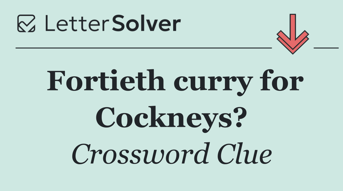 Fortieth curry for Cockneys?