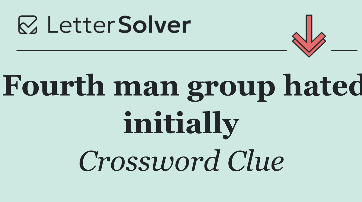Fourth man group hated initially