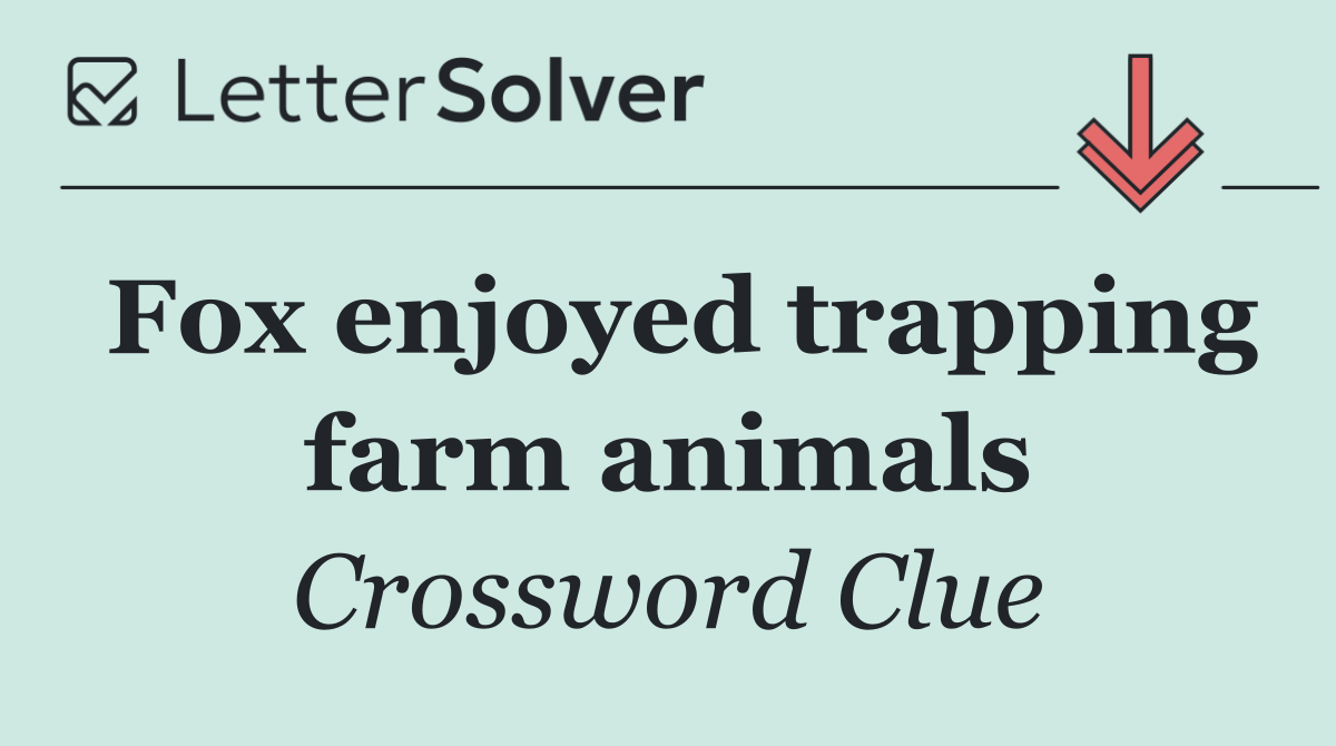 Fox enjoyed trapping farm animals