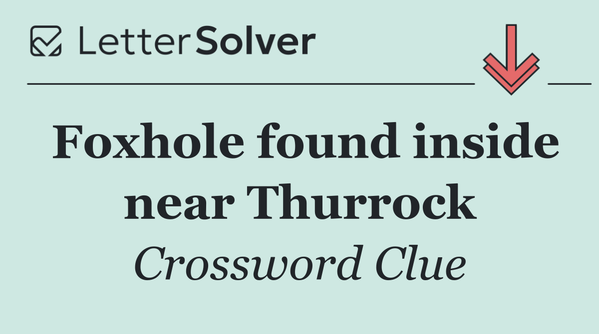 Foxhole found inside near Thurrock
