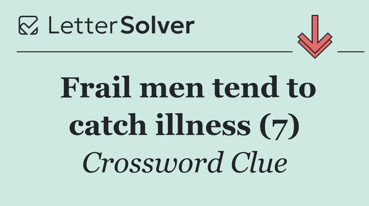 Frail men tend to catch illness (7)