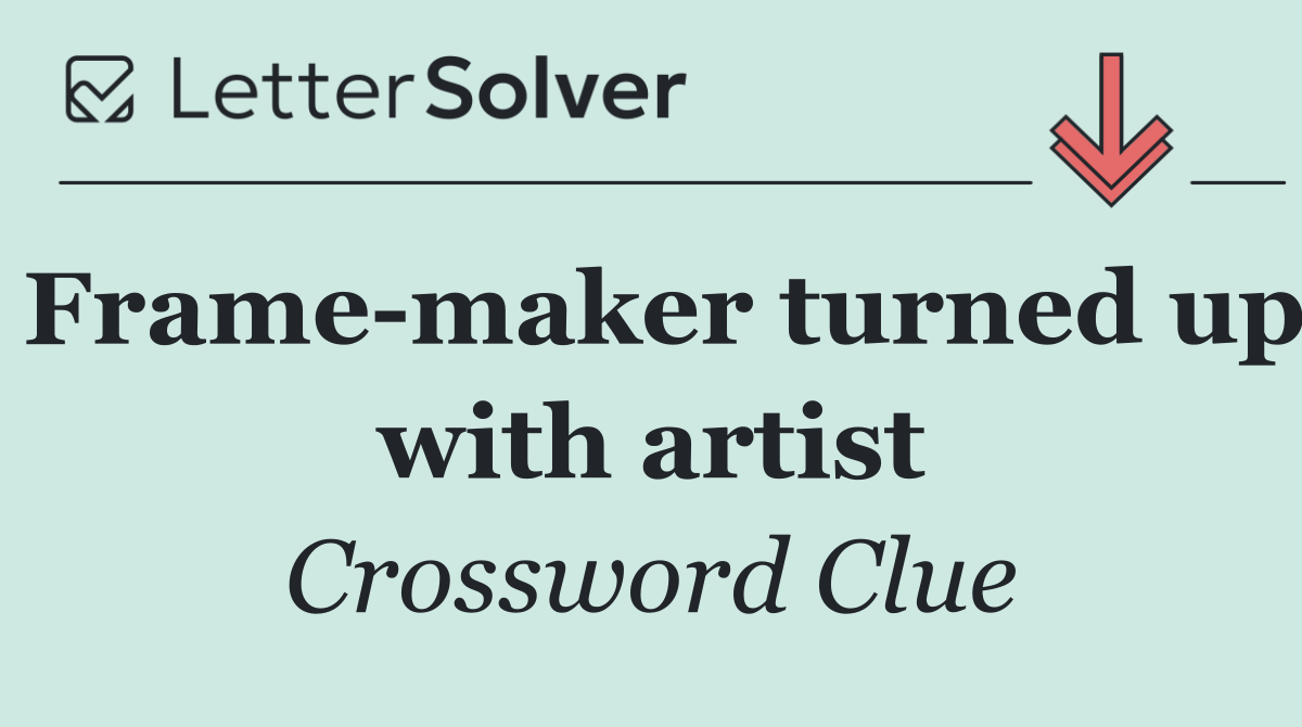 Frame maker turned up with artist