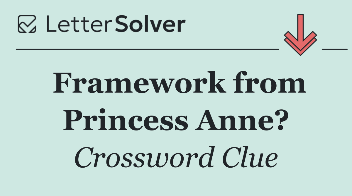 Framework from Princess Anne?