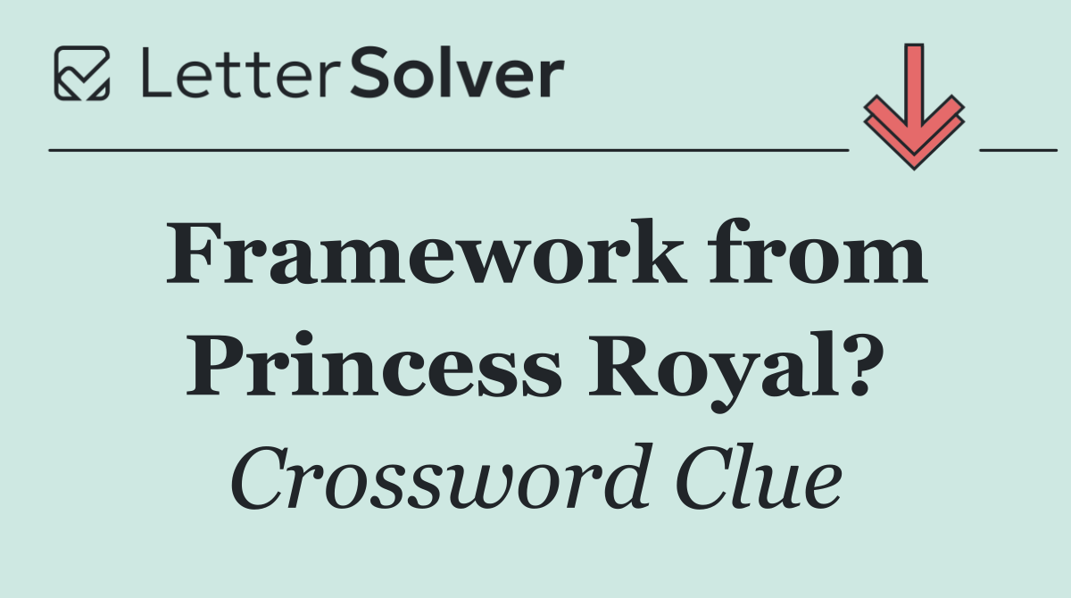 Framework from Princess Royal?