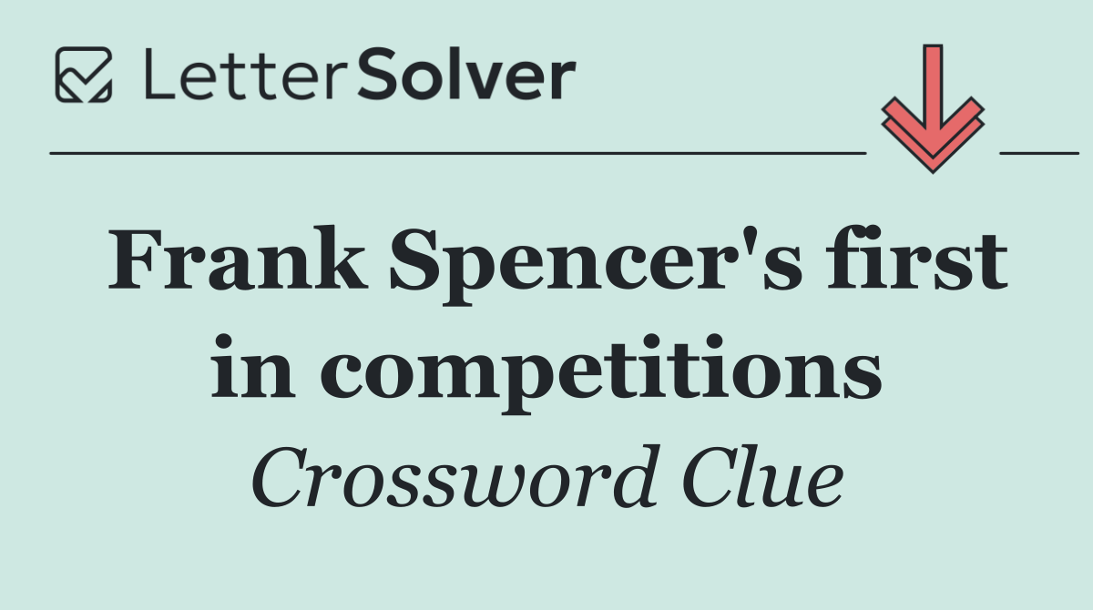 Frank Spencer's first in competitions