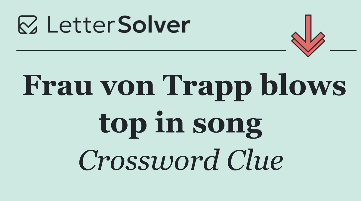 Frau von Trapp blows top in song