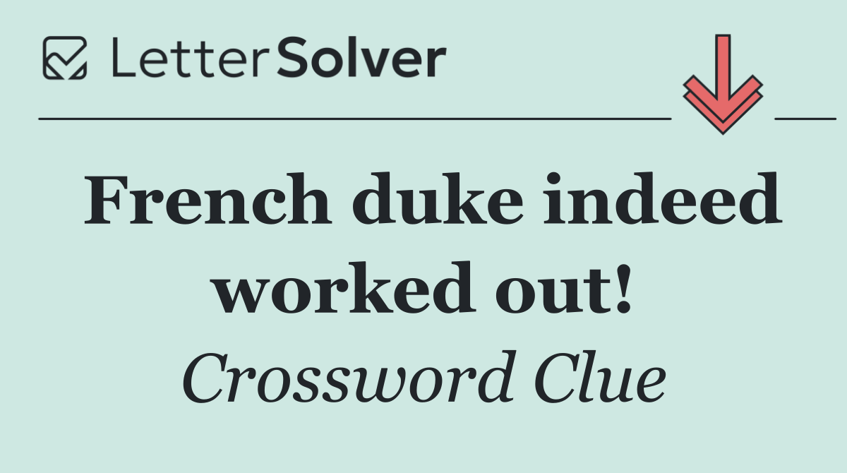 French duke indeed worked out!