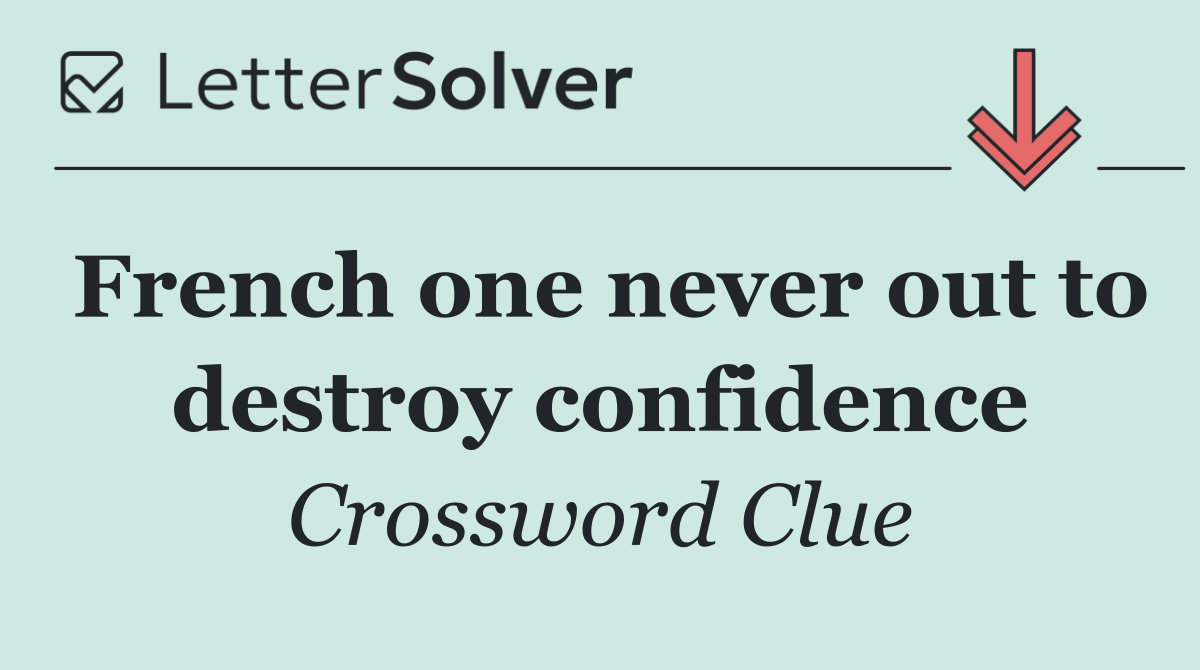 French one never out to destroy confidence