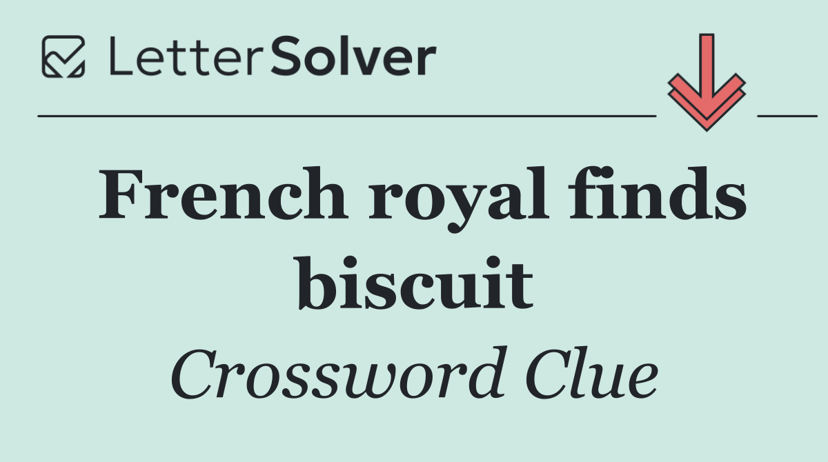 French royal finds biscuit