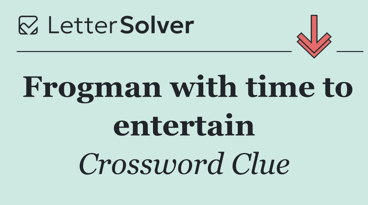 Frogman with time to entertain