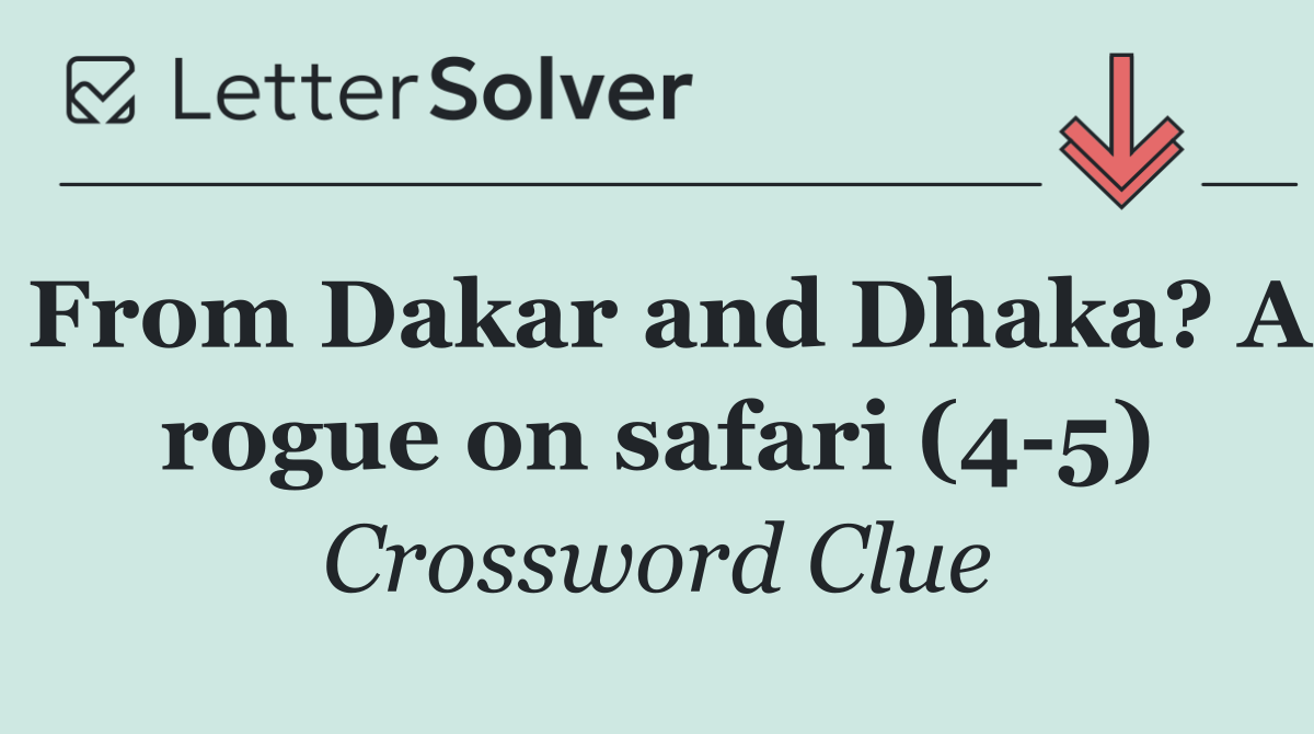 From Dakar and Dhaka? A rogue on safari (4 5)