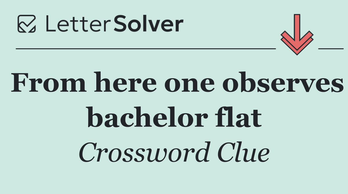 From here one observes bachelor flat