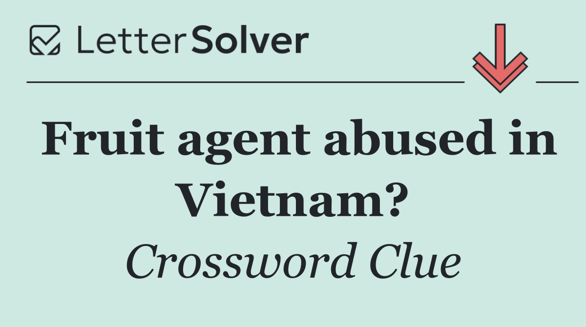 Fruit agent abused in Vietnam?