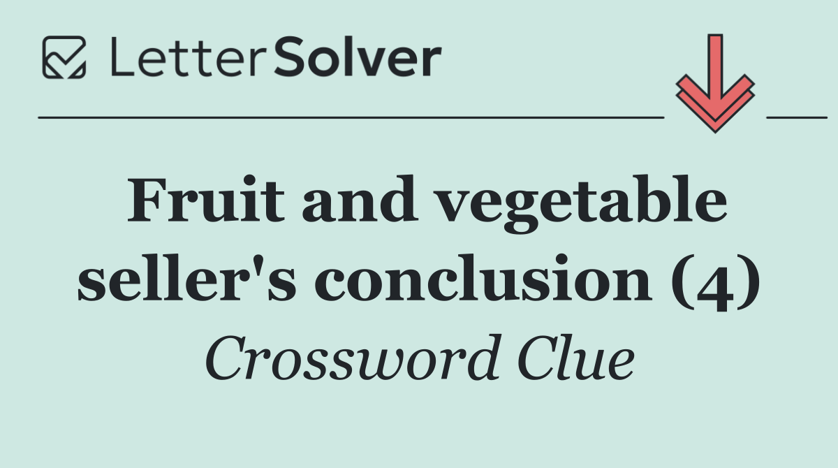Fruit and vegetable seller's conclusion (4)