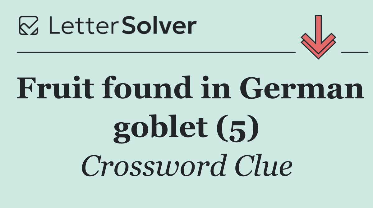 Fruit found in German goblet (5)
