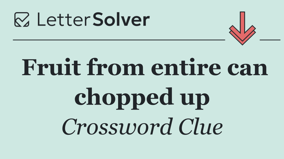 Fruit from entire can chopped up