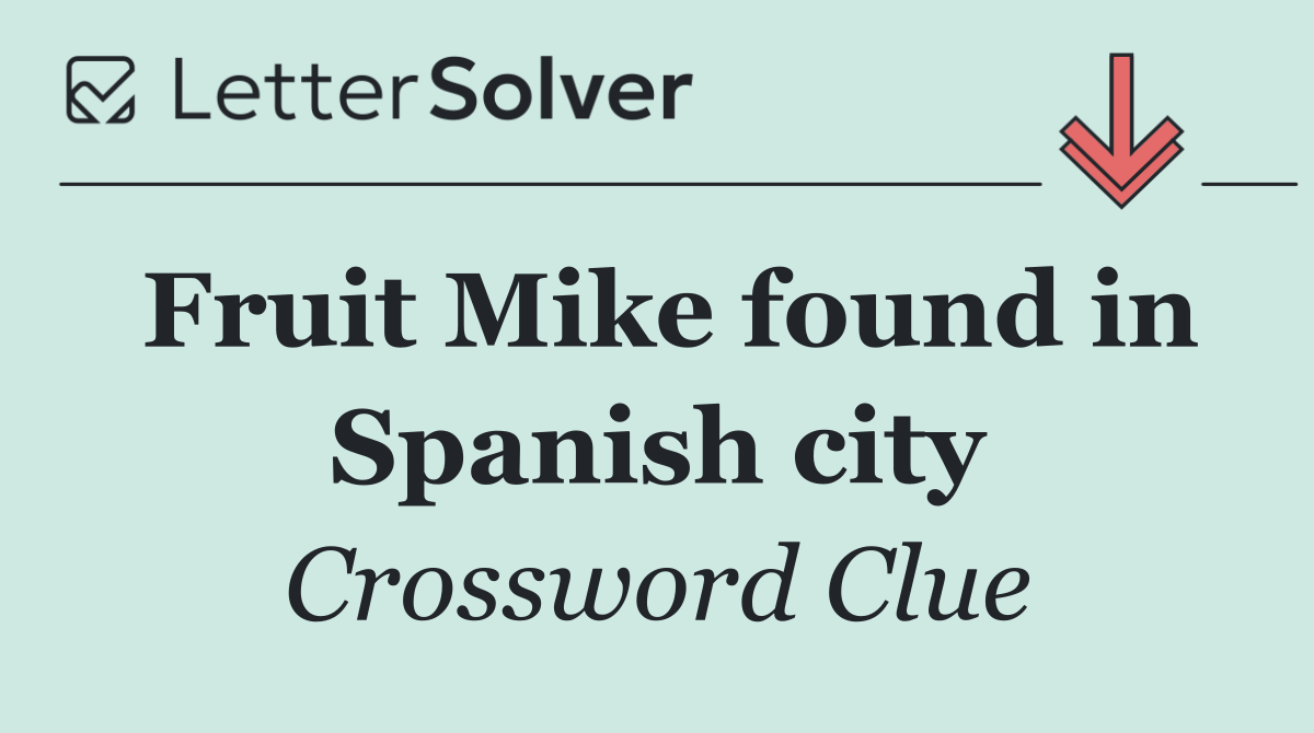 Fruit Mike found in Spanish city