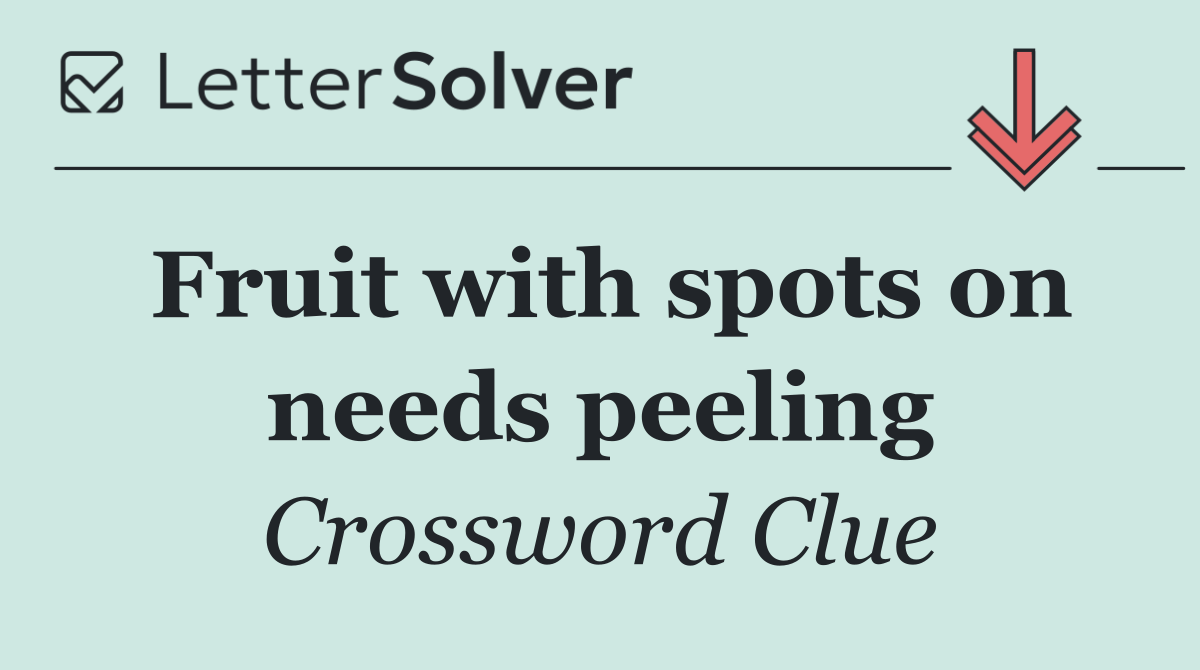 Fruit with spots on needs peeling