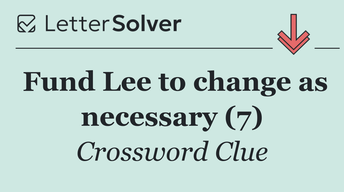 Fund Lee to change as necessary (7)