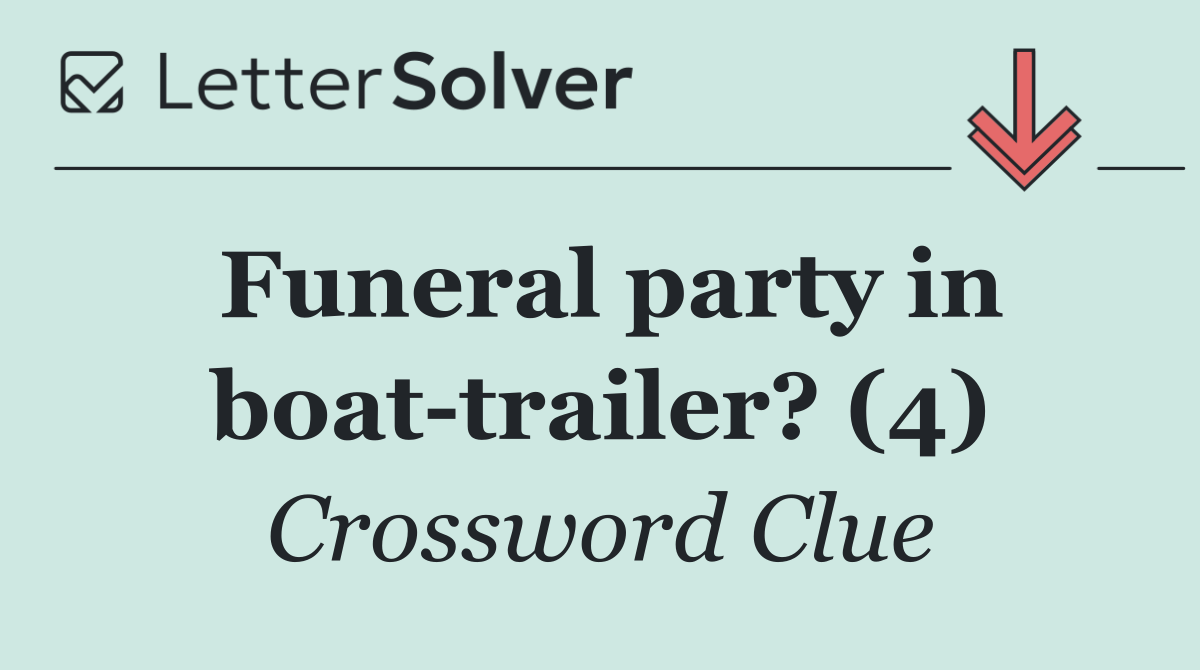 Funeral party in boat trailer? (4)