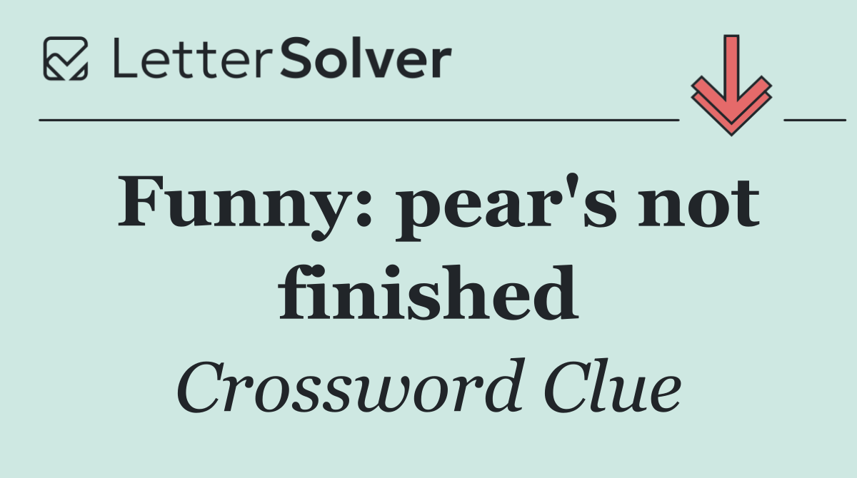 Funny: pear's not finished