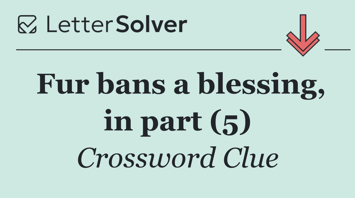 Fur bans a blessing, in part (5)