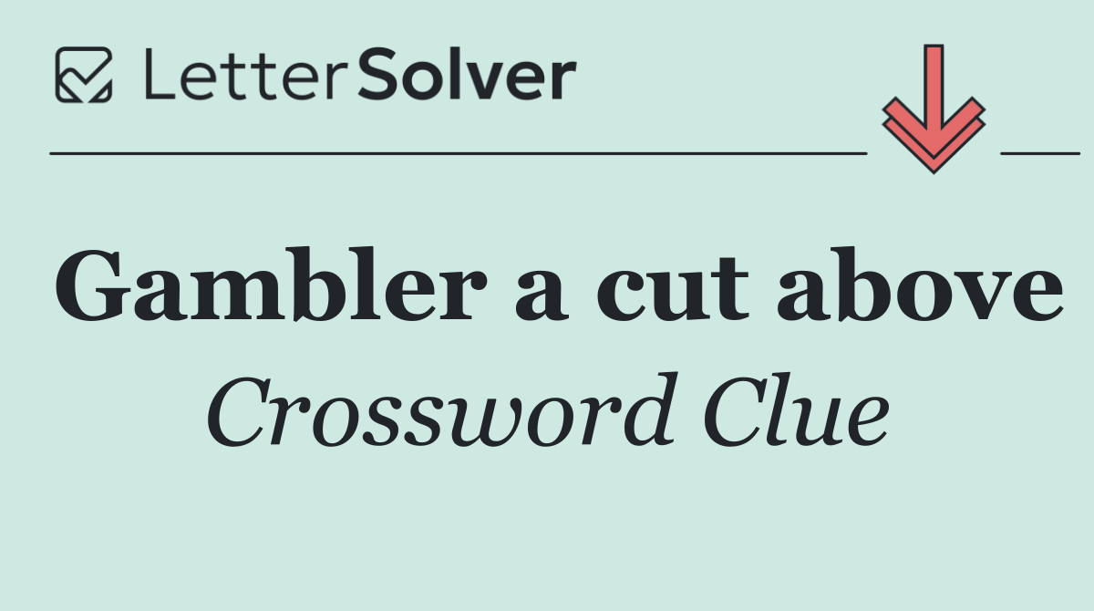 Gambler a cut above