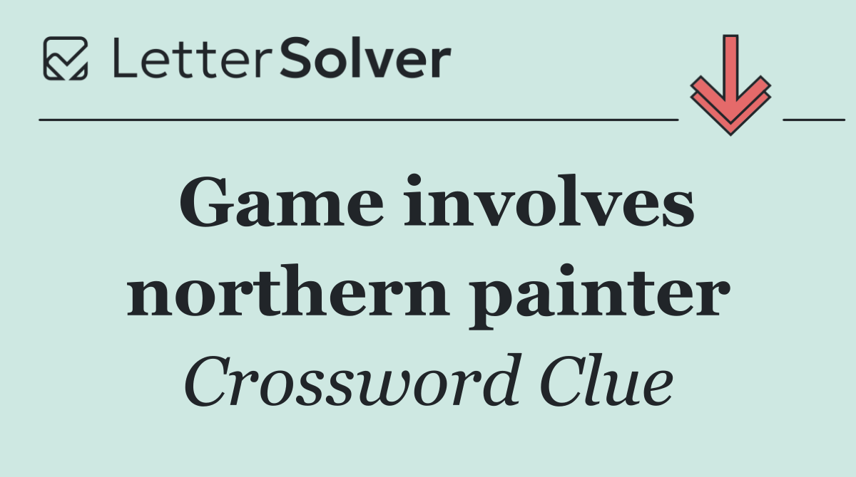 Game involves northern painter