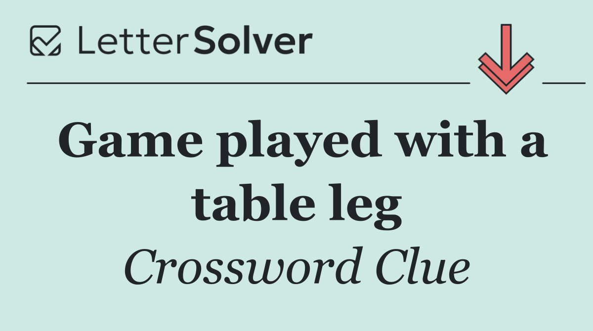 Game played with a table leg