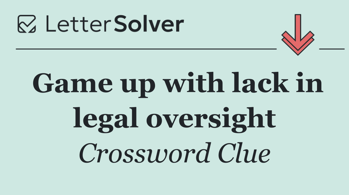 Game up with lack in legal oversight
