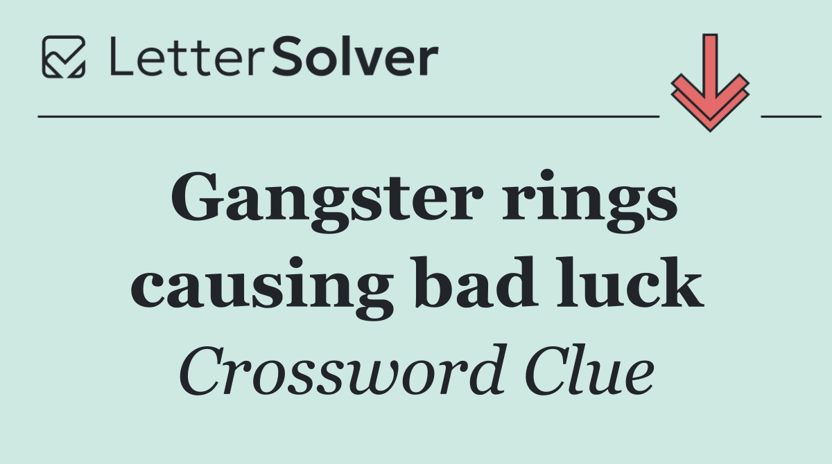 Gangster rings causing bad luck