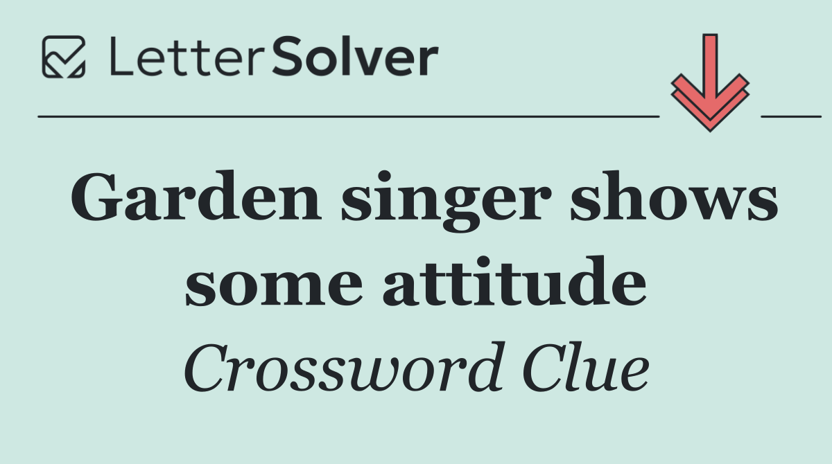 Garden singer shows some attitude