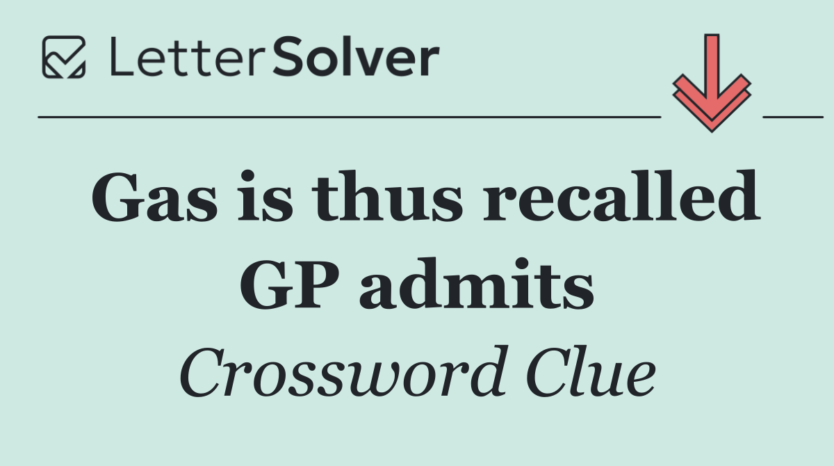 Gas is thus recalled GP admits