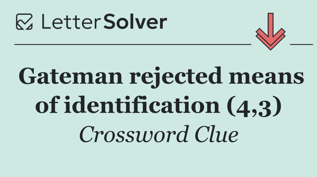 Gateman rejected means of identification (4,3)