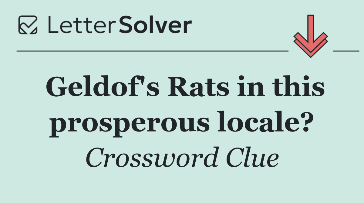 Geldof's Rats in this prosperous locale?