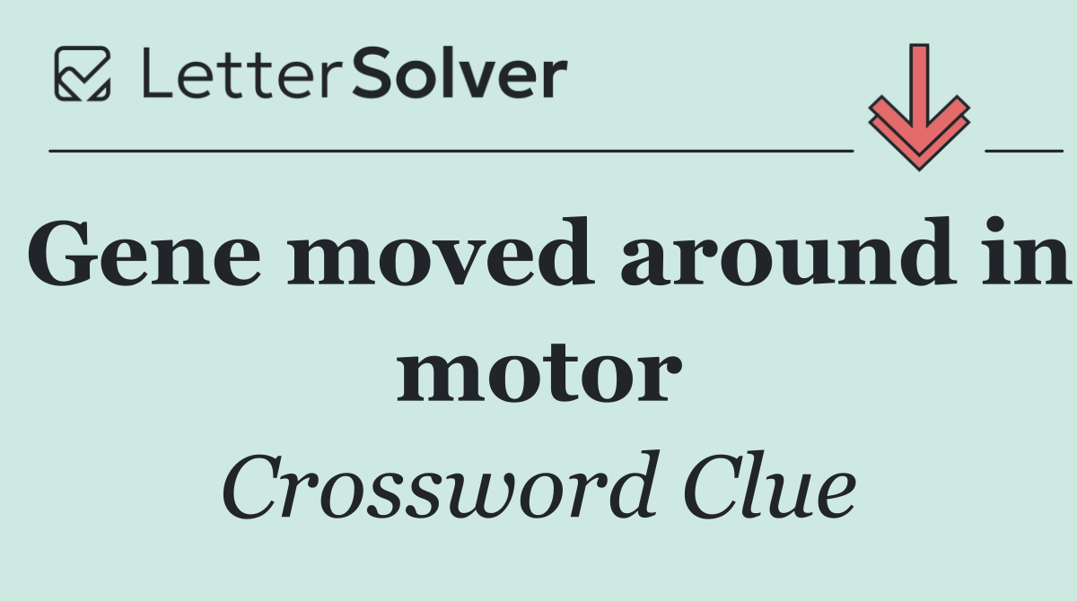 Gene moved around in motor
