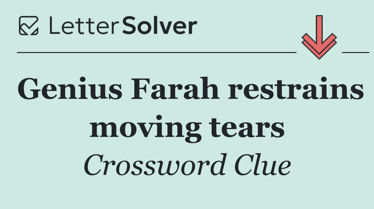 Genius Farah restrains moving tears