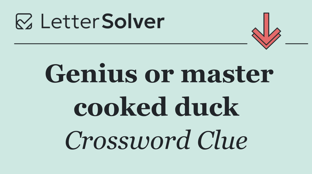 Genius or master cooked duck