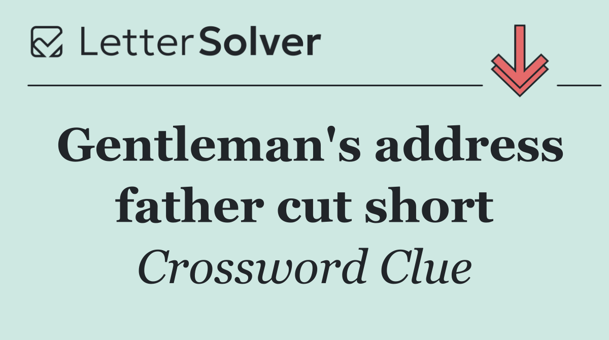 Gentleman's address father cut short