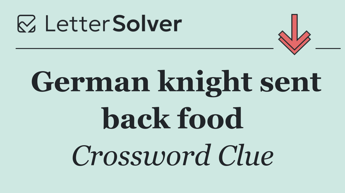 German knight sent back food