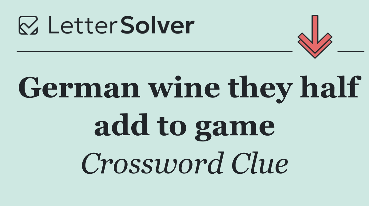German wine they half add to game