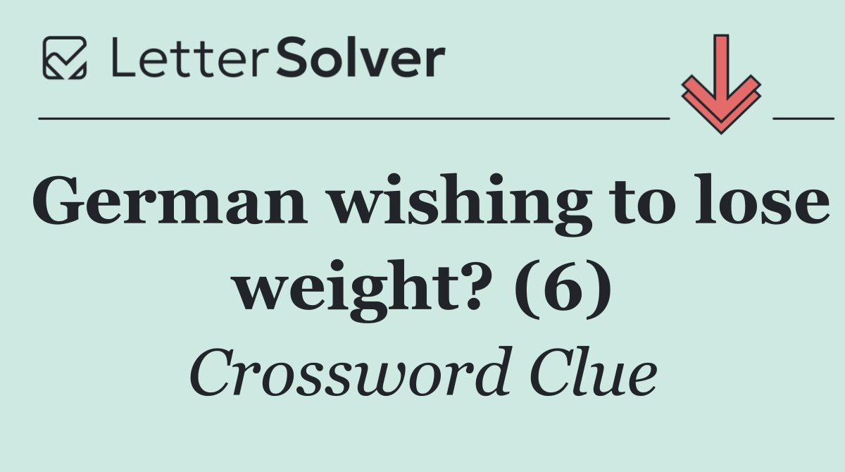 German wishing to lose weight? (6)