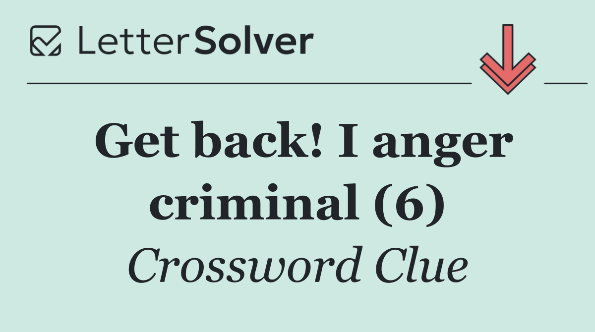 Get back! I anger criminal (6)