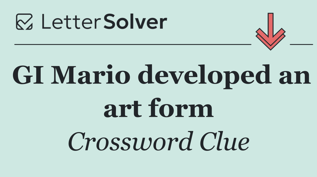 GI Mario developed an art form