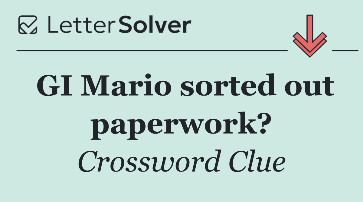 GI Mario sorted out paperwork?