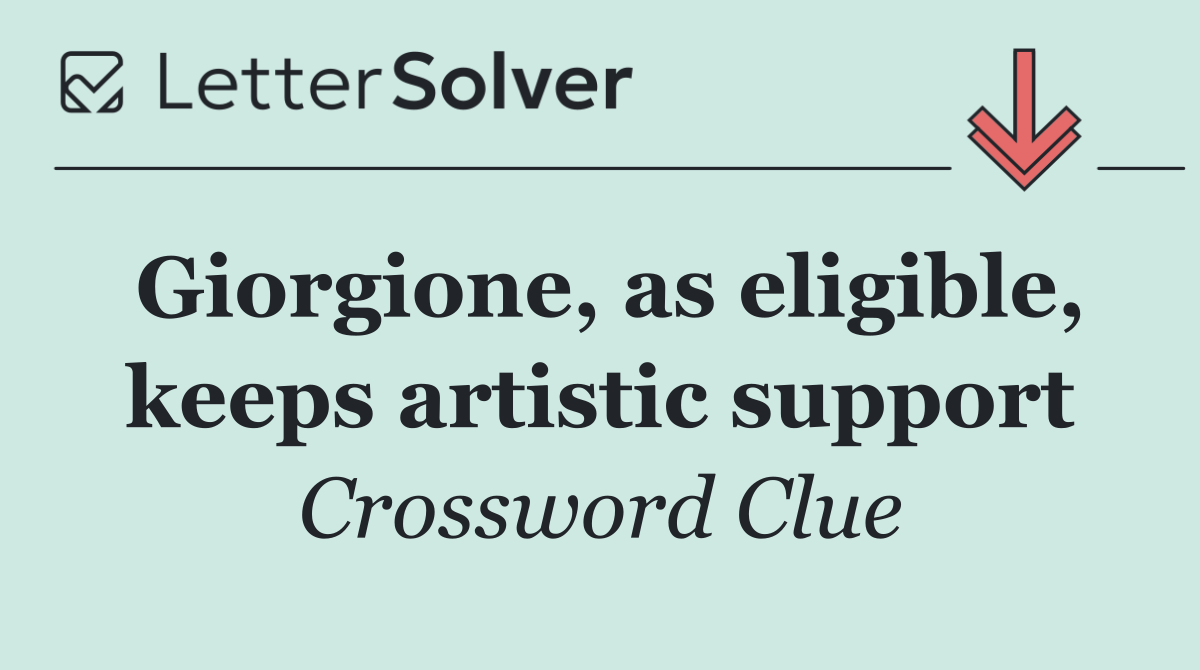 Giorgione, as eligible, keeps artistic support