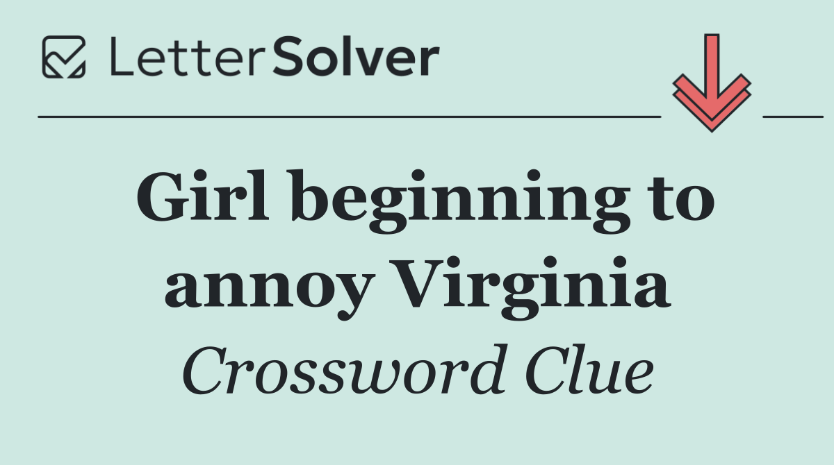 Girl beginning to annoy Virginia
