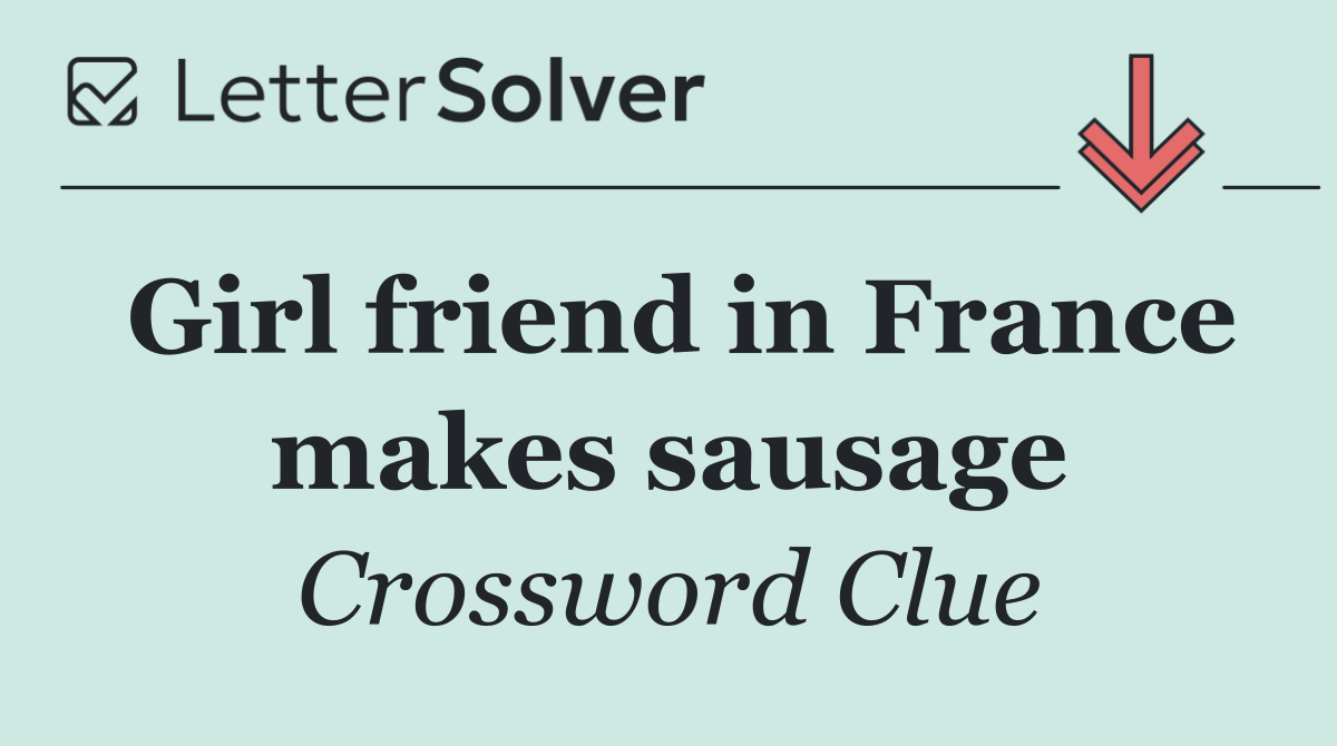 Girl friend in France makes sausage