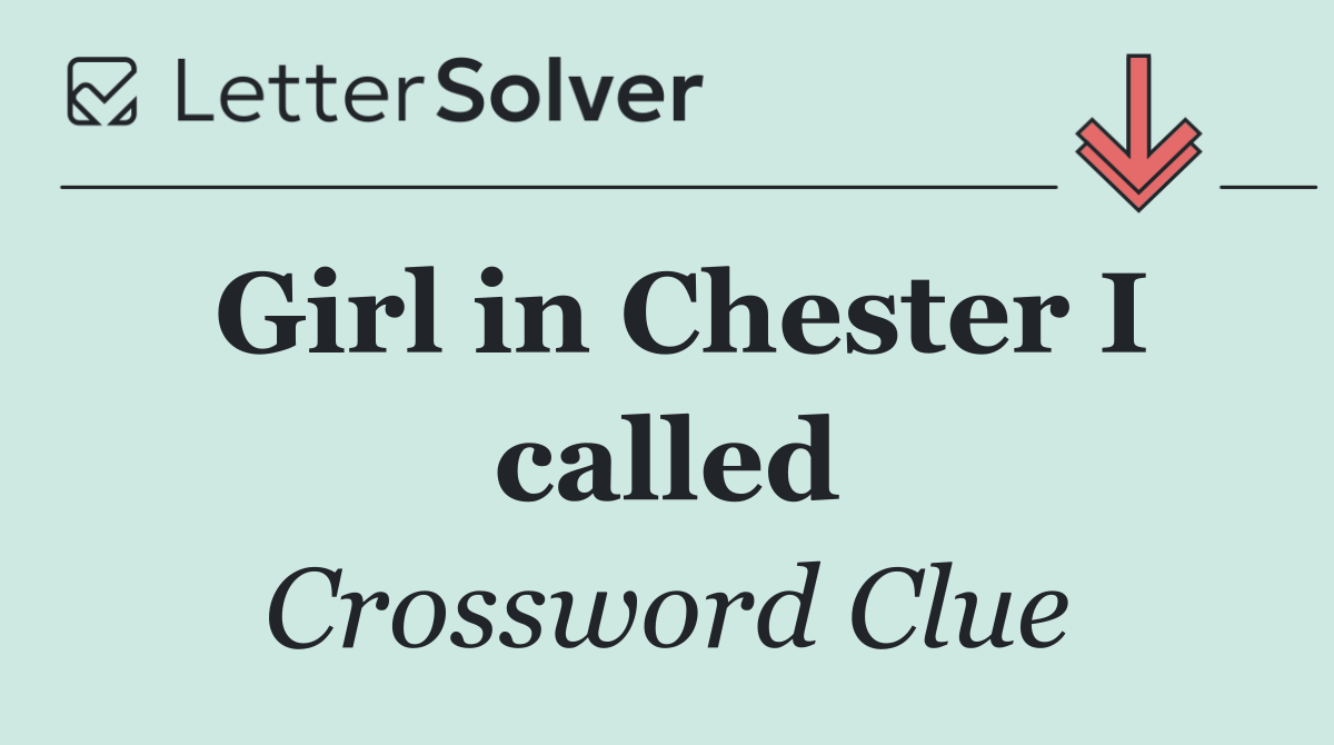 Girl in Chester I called